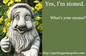 garden gnome I'm stoned